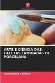 ARTE E CIÊNCIA DAS FACETAS LAMINADAS DE PORCELANA