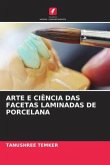 ARTE E CIÊNCIA DAS FACETAS LAMINADAS DE PORCELANA