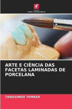 ARTE E CIÊNCIA DAS FACETAS LAMINADAS DE PORCELANA - Temker, Tanushree