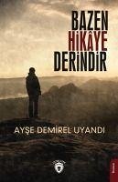 Bazen Hikaye Derindir - Demirel Uyandi, Ayse