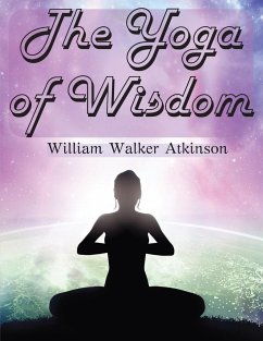 The Yoga of Wisdom - William Walker