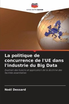 La politique de concurrence de l'UE dans l'industrie du Big Data - Dessard, Noël