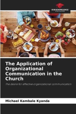 The Application of Organizational Communication in the Church - Kambale Kyanda, Michael