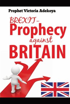 BREXIT - Prophecy Against United Kingdom - Adekoya, Prophetess Victoria