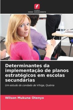 Determinantes da implementação de planos estratégicos em escolas secundárias - Mukuna Otenyo, Wilson