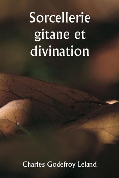 Sorcellerie gitane et divination - Leland, Charles Godefroy