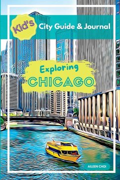 Kid's City Guide & Journal - Exploring Chicago - Choi, Aileen