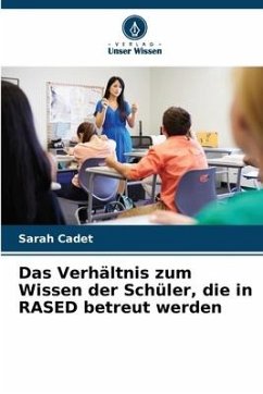 Das Verhältnis zum Wissen der Schüler, die in RASED betreut werden - Cadet, Sarah