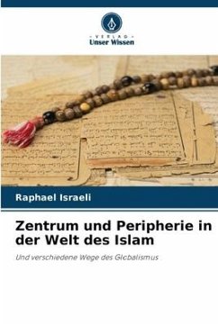 Zentrum und Peripherie in der Welt des Islam - Israeli, Raphael