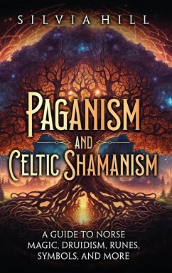 Paganism and Celtic Shamanism - Hill, Silvia
