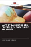 L'ART ET LA SCIENCE DES FACETTES EN PORCELAINE STRATIFIÉE