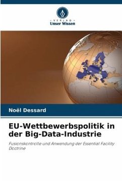 EU-Wettbewerbspolitik in der Big-Data-Industrie - Dessard, Noël