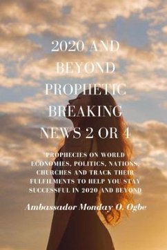 2020 and Beyond Prophetic Breaking News - 2 of 4 (eBook, ePUB) - Ogbe, Ambassador Monday O.