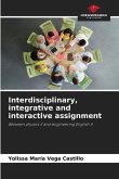 Interdisciplinary, integrative and interactive assignment