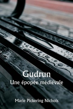 Gudrun Une épopée médiévale - Nichols, Marie Pickering