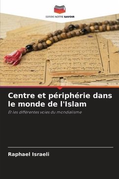 Centre et périphérie dans le monde de l'Islam - Israeli, Raphael