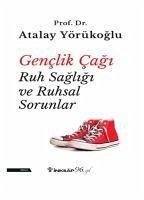 Genclik Cagi Ruh Sagligi ve Ruhsal Sorunlar - Yörükoglu, Atalay