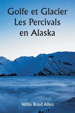 Golfe et Glacier Les Percivals en Alaska - Allen, Willis Boyd