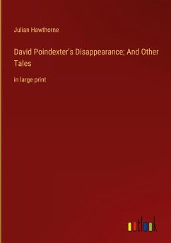 David Poindexter's Disappearance; And Other Tales