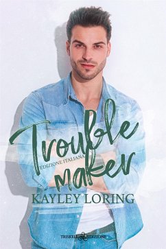 Troublemaker (eBook, ePUB) - Loring, Kayley