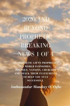 2020 and Beyond - Prophetic Breaking News - 1 of 4 (eBook, ePUB) - Ogbe, Ambassador Monday O