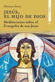 Jesús, el hijo de Dios : meditaciones sobre el evangelio de san Juan Jesús, el hijo de Dios : meditaciones sobre el evangelio de san Juan