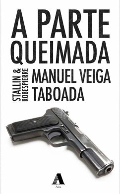 A parte queimada : Stalin & Robespierre - Veiga Taboada, Manuel; Veiga, Manuel