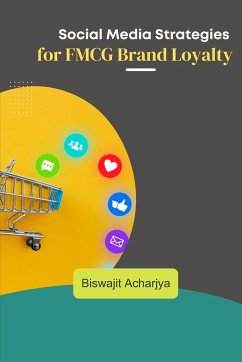 Social Media Strategies for FMCG Brand Loyalty - Acharjya, Biswajit