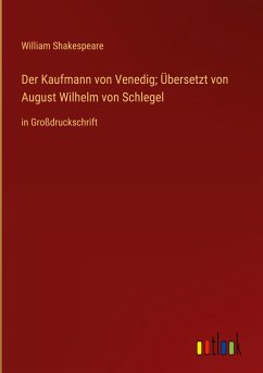 Der Kaufmann von Venedig; Übersetzt von August Wilhelm von Schlegel - Shakespeare, William