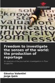 Freedom to investigate the senses of the world: the production of reportage