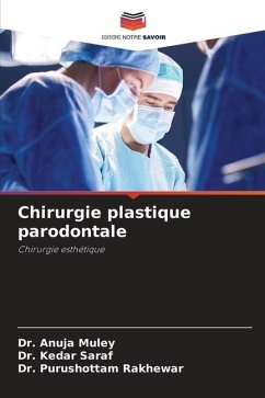 Chirurgie plastique parodontale - Muley, Dr. Anuja;Saraf, Dr. Kedar;Rakhewar, Dr. Purushottam