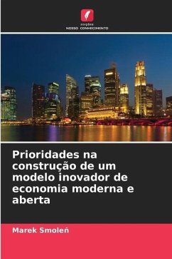 Prioridades na construção de um modelo inovador de economia moderna e aberta - Smolen, Marek