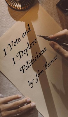 I Vote and I Deplore Politicians - Farrow, John