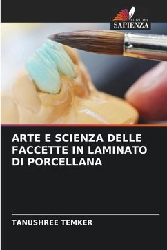 ARTE E SCIENZA DELLE FACCETTE IN LAMINATO DI PORCELLANA - Temker, Tanushree