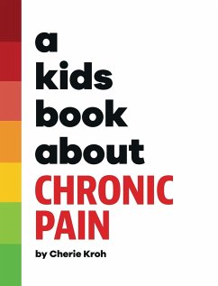 A Kids Book About Chronic Pain - Kroh, Cherie