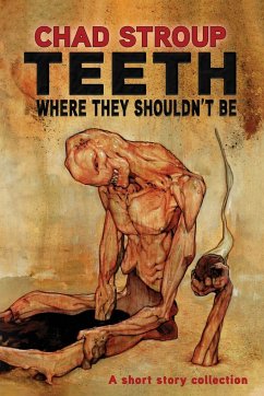 TEETH WHERE THEY SHOULDN'T BE - Stroup, Chad; Oddness