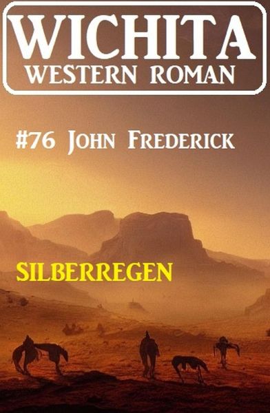 Silberregen: Wichita Western Roman 76 (eBook, ePUB)