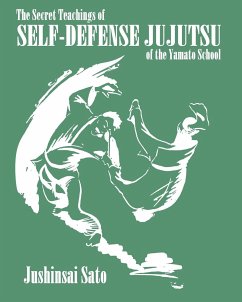The Secret Teachings Of Self-Defense JuJutsu of the Yamato School - Sato, Jushinsai