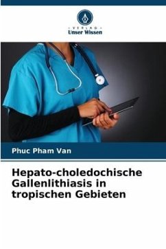 Hepato-choledochische Gallenlithiasis in tropischen Gebieten - Pham Van, Phuc