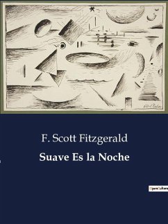 Suave Es la Noche - Fitzgerald, F. Scott