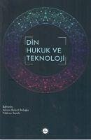 Din Hukuk ve Teknoloji - Bülent Baloglu, A.