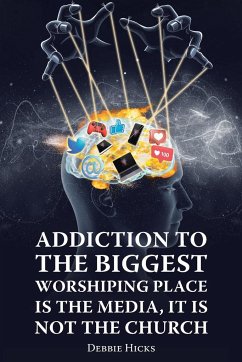 Addiction To The Biggest Worshiping Place Is The Media, It Is Not the Church - Hicks, Debbie