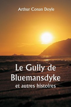 Le Gully de Bluemansdyke et autres histoires - Doyle, Arthur Conan