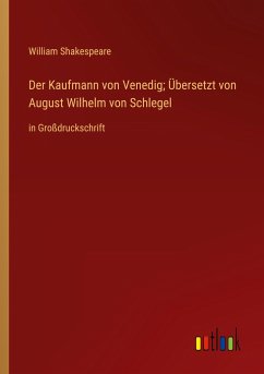 Der Kaufmann von Venedig; Übersetzt von August Wilhelm von Schlegel - Shakespeare, William