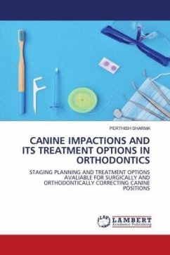 CANINE IMPACTIONS AND ITS TREATMENT OPTIONS IN ORTHODONTICS - SHARMA, PERTHISH
