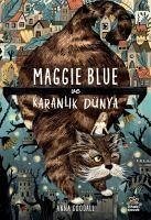 Maggie Blue ve Karanlik Dünya - Goodall, Anna