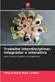Trabalho interdisciplinar, integrador e interativo