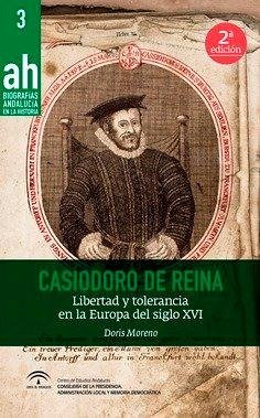 Cover Casiodoro de Reina : libertad y tolerancia en la Europa del siglo XVI