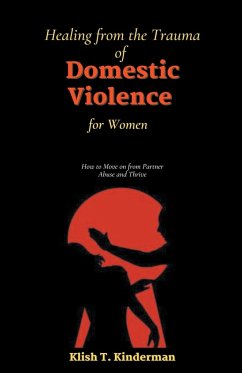 Healing from the Trauma of Domestic Violence for Women - Kinderman, Klish T.