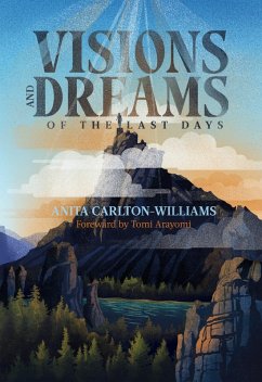 Visions and Dreams of the Last Days (eBook, ePUB) - Carlton-Williams, Anita